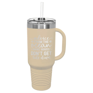 Advice From The Ocean Waves Tumbler with Handle