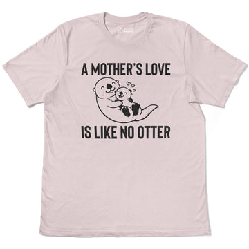 A Mothers Love Is Like No Otter Mama Baby Pun Adult Cotton Tee T-Shirt