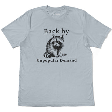 Unpopular Demand Raccoon Lover Adult Cotton Tee T-Shirt