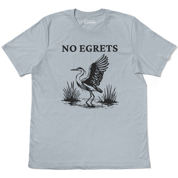No Egrets Egret Birdwatching Joke Adult Cotton Tee T-Shirt