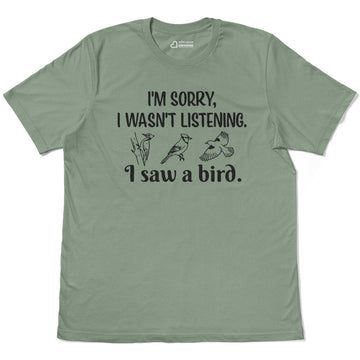 Sorry I Wasn't Listening Bird Watching Adult Cotton Tee T-Shirt